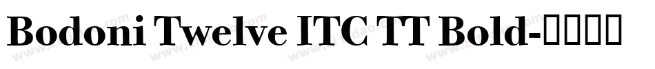 Bodoni Twelve ITC TT Bold字体转换